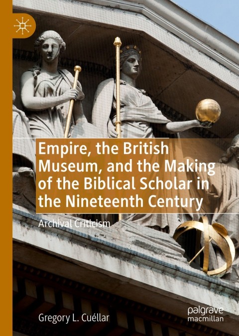 Cover image for book Empire, the British Museum, and the Making of the Biblical Scholar in the Nineteenth Century