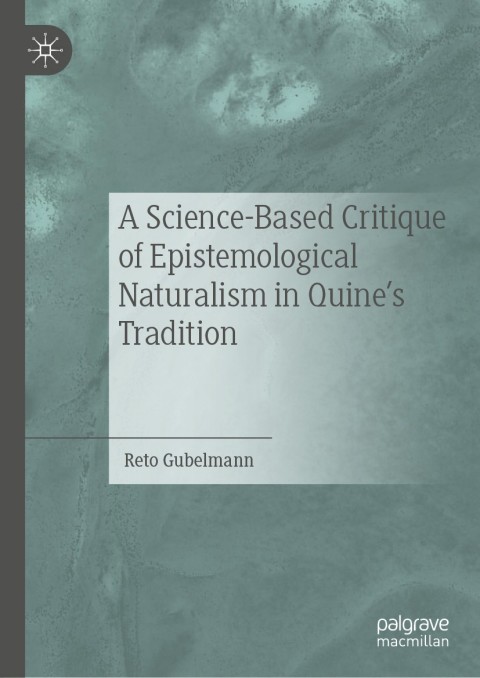 Cover image for book A Science-Based Critique of Epistemological Naturalism in Quine’s Tradition