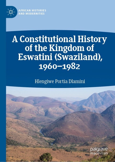 Cover image for book A Constitutional History of the Kingdom of Eswatini (Swaziland), 1960–1982