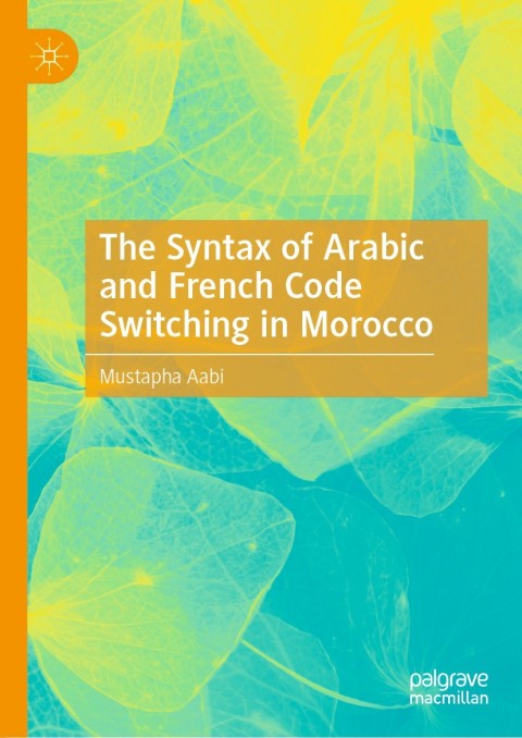 Cover image for book The Syntax of Arabic and French Code Switching in Morocco