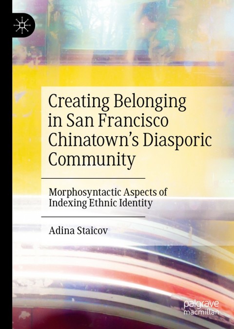 Cover image for book Creating Belonging in San Francisco Chinatown’s Diasporic Community