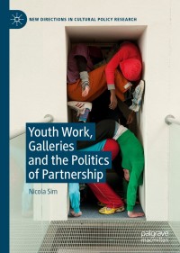 Cover image: Youth Work, Galleries and the Politics of Partnership 9783030251963