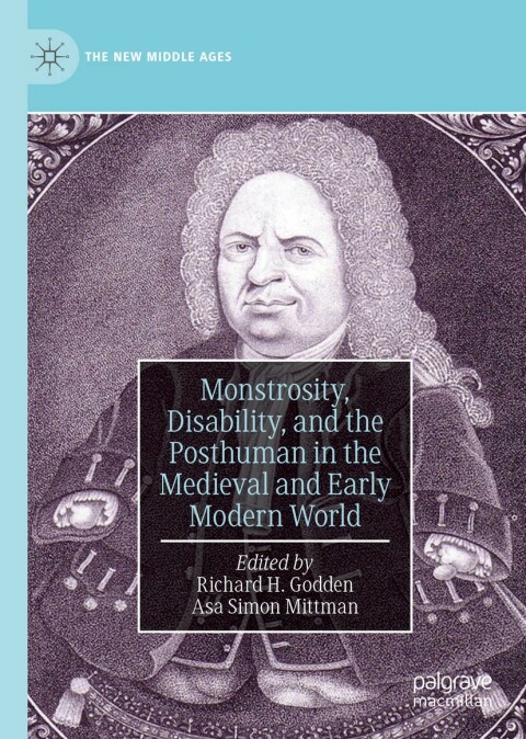 Cover image for book Monstrosity, Disability, and the Posthuman in the Medieval and Early Modern World