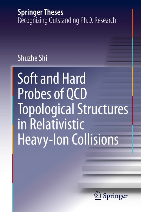 Cover image for book Soft and Hard Probes of QCD Topological Structures in Relativistic Heavy-Ion Collisions
