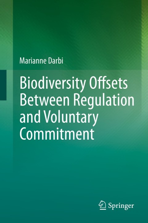 Cover image for book Biodiversity Offsets Between Regulation and Voluntary Commitment