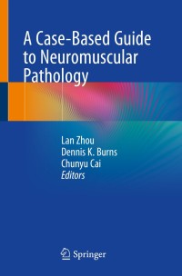 Cover image: A Case-Based Guide to Neuromuscular Pathology 9783030256814