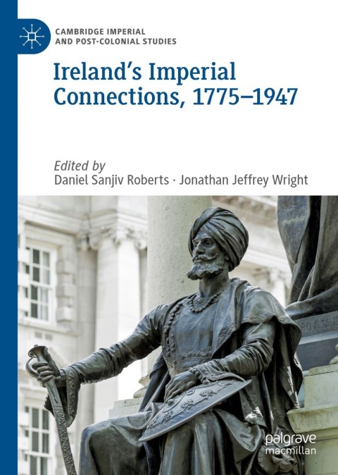 Cover image for book Ireland’s Imperial Connections, 1775–1947