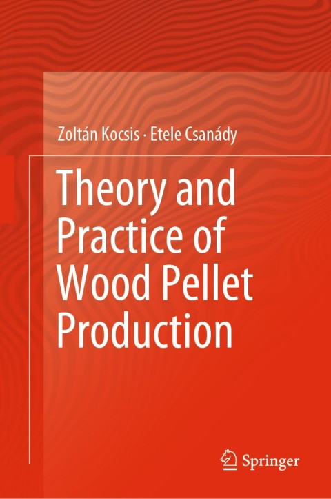 Cover image for book Theory and Practice of Wood Pellet Production