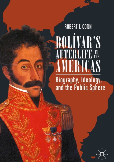 Cover image for book Bolívar’s Afterlife in the Americas
