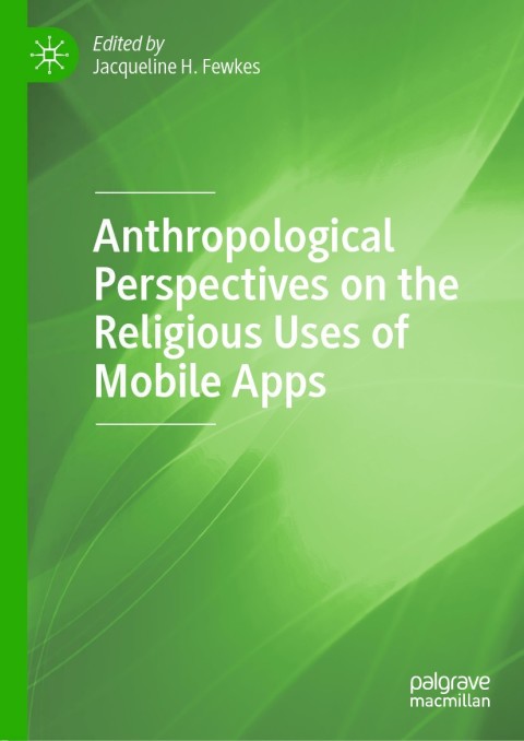 Cover image for book Anthropological Perspectives on the Religious Uses of Mobile Apps