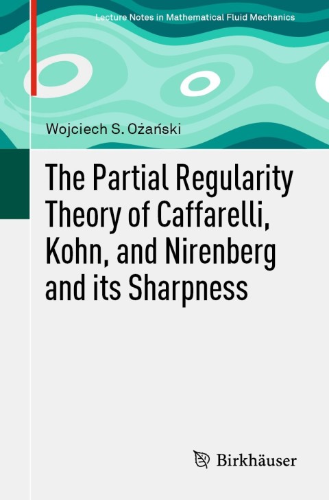Cover image for book The Partial Regularity Theory of Caffarelli, Kohn, and Nirenberg and its Sharpness
