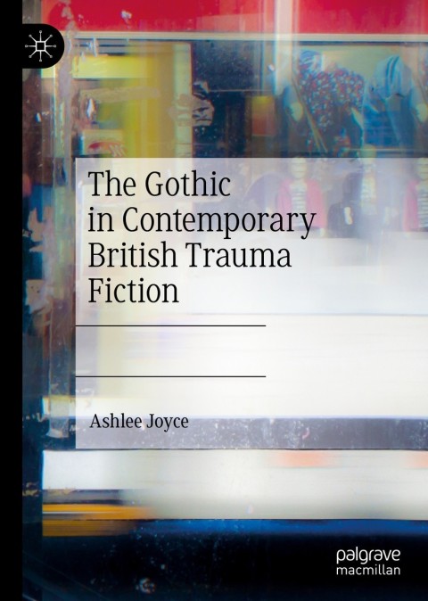 Cover image for book The Gothic in Contemporary British Trauma Fiction