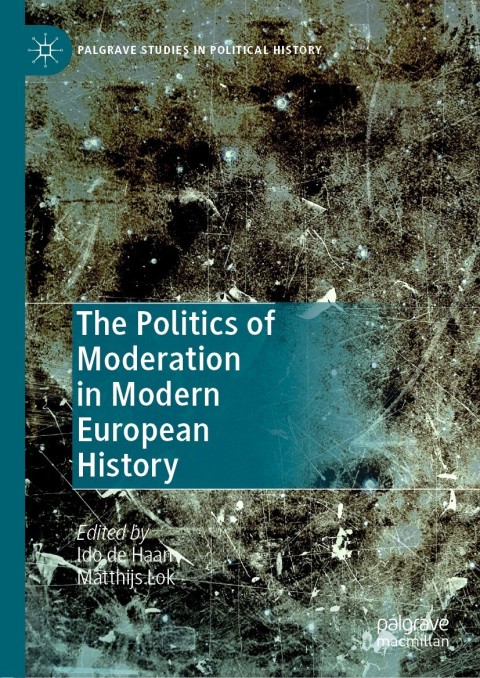Cover image for book The Politics of Moderation in Modern European History