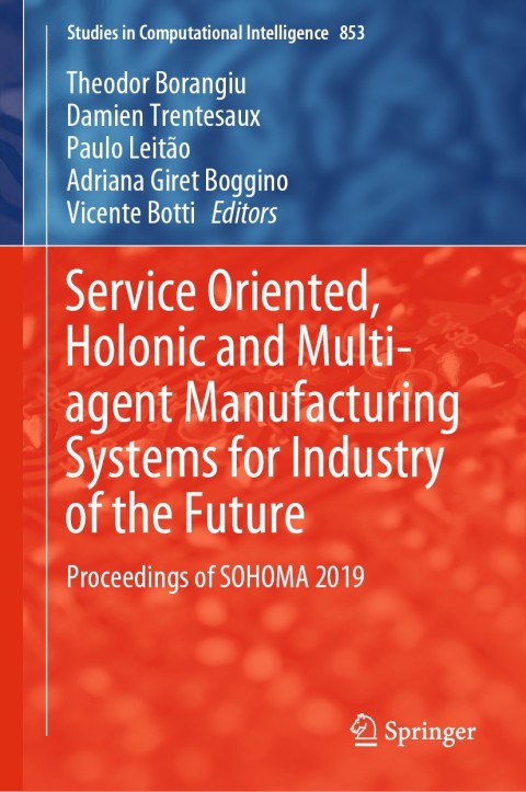Cover image for book Service Oriented, Holonic and Multi-agent Manufacturing Systems for Industry of the Future