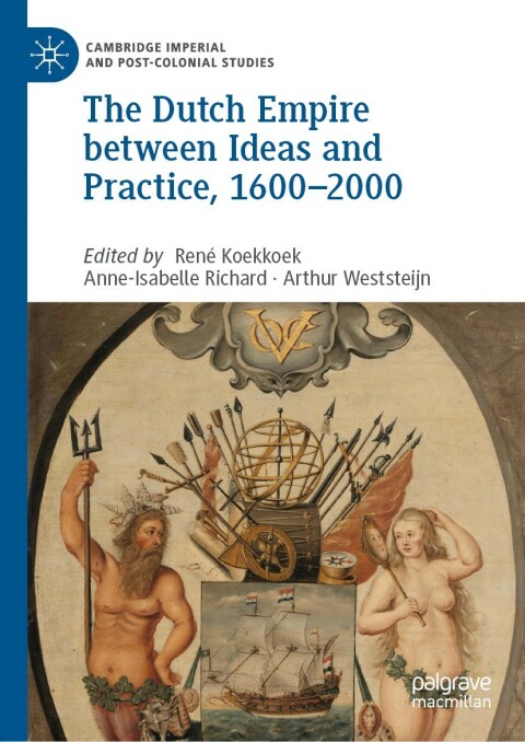 Cover image for book The Dutch Empire between Ideas and Practice, 1600–2000