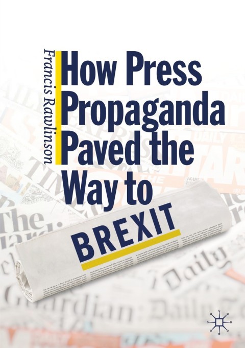 Cover image for book How Press Propaganda Paved the Way to Brexit