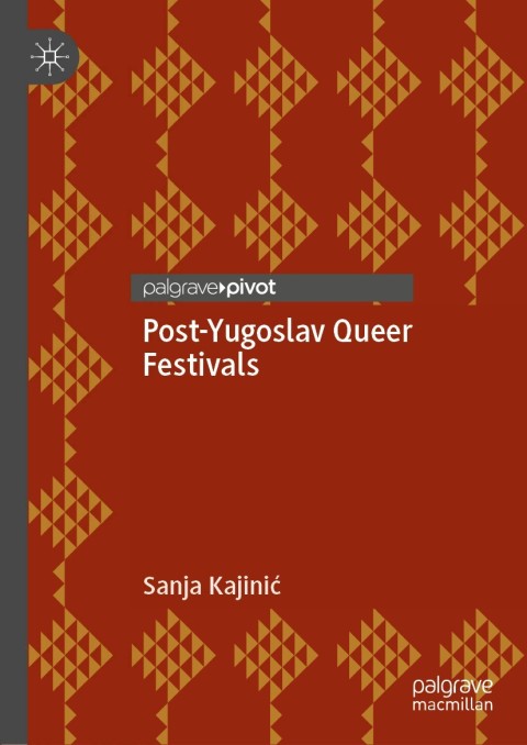 Cover image for book Post-Yugoslav Queer Festivals