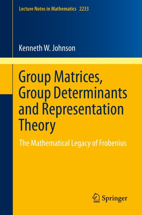Cover image for book Group Matrices, Group Determinants and Representation Theory