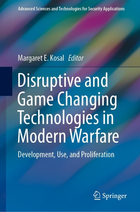 Cover image for book Disruptive and Game Changing Technologies in Modern Warfare