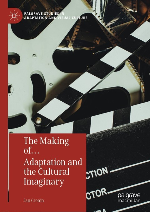 Cover image for book The Making of… Adaptation and the Cultural Imaginary