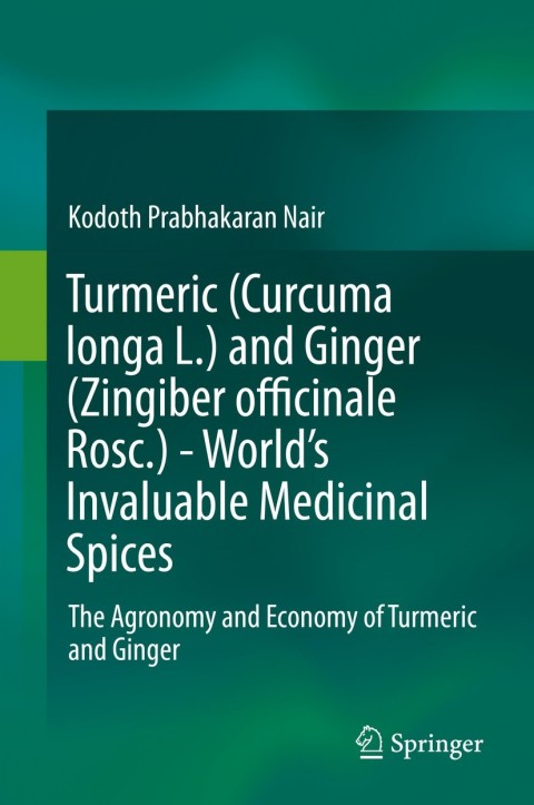 Cover image for book Turmeric (Curcuma longa L.) and Ginger (Zingiber officinale Rosc.) - World's Invaluable Medicinal Spices