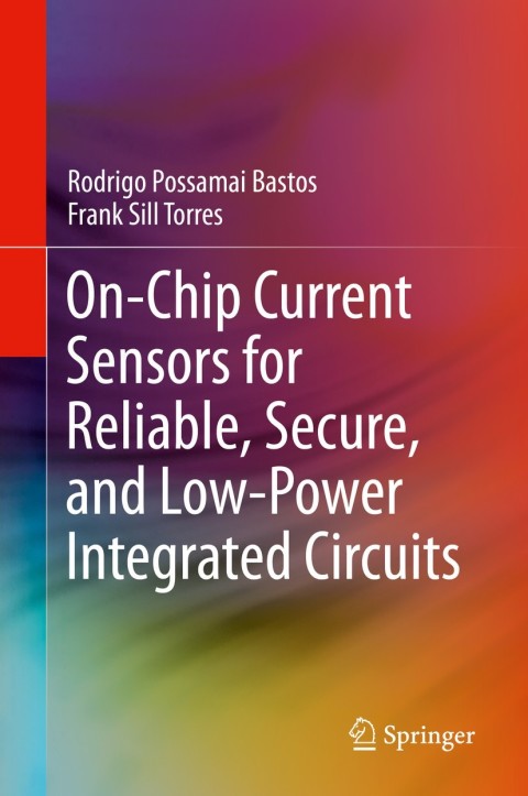 Cover image for book On-Chip Current Sensors for Reliable, Secure, and Low-Power Integrated Circuits