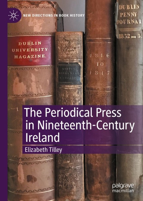 Cover image for book The Periodical Press in Nineteenth-Century Ireland