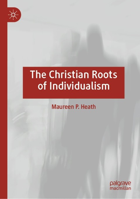 Cover image for book The Christian Roots of Individualism