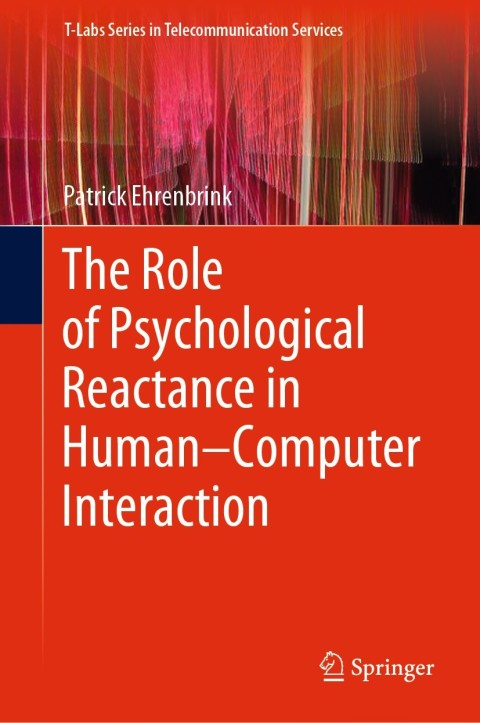 Cover image for book The Role of Psychological Reactance in Human–Computer Interaction
