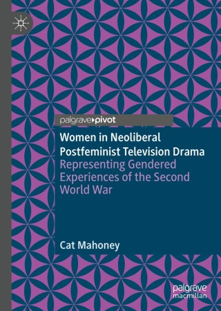 Women in Neoliberal Postfeminist Television Drama