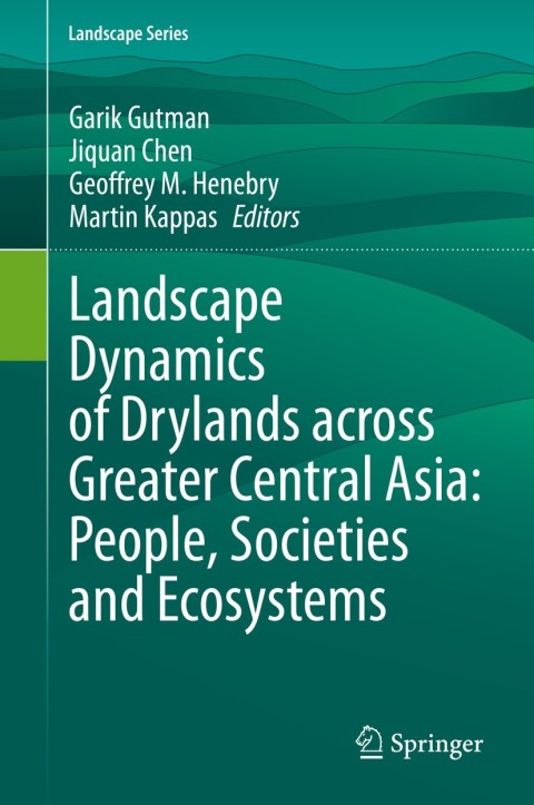 Cover image for book Landscape Dynamics of Drylands across Greater Central Asia: People, Societies and Ecosystems