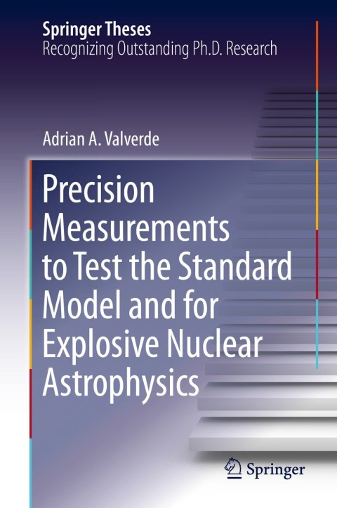 Cover image for book Precision Measurements to Test the Standard Model and for Explosive Nuclear Astrophysics