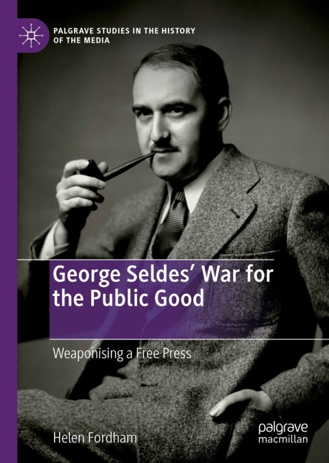 Cover image for book George Seldes’ War for the Public Good