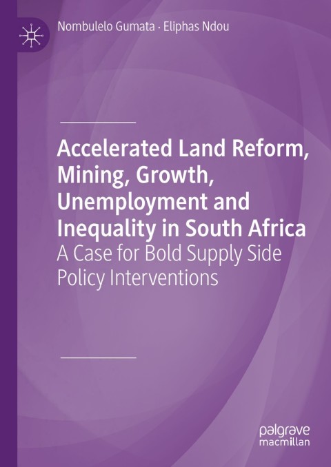 Cover image for book Accelerated Land Reform, Mining, Growth, Unemployment and Inequality in South Africa