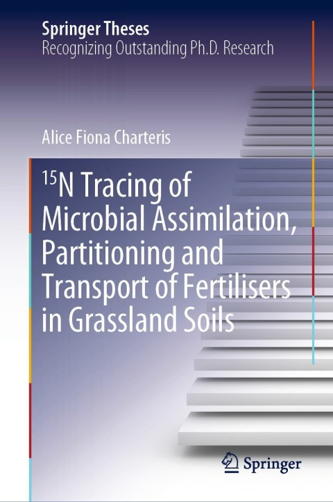 Cover image for book 15N Tracing of Microbial Assimilation, Partitioning and Transport of Fertilisers in Grassland Soils