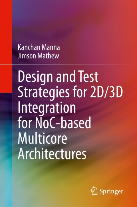 Cover image for book Design and Test Strategies for 2D/3D Integration for NoC-based Multicore Architectures