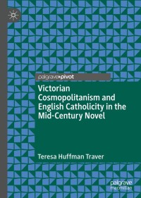 Cover image: Victorian Cosmopolitanism and English Catholicity in the Mid-Century Novel 9783030313463