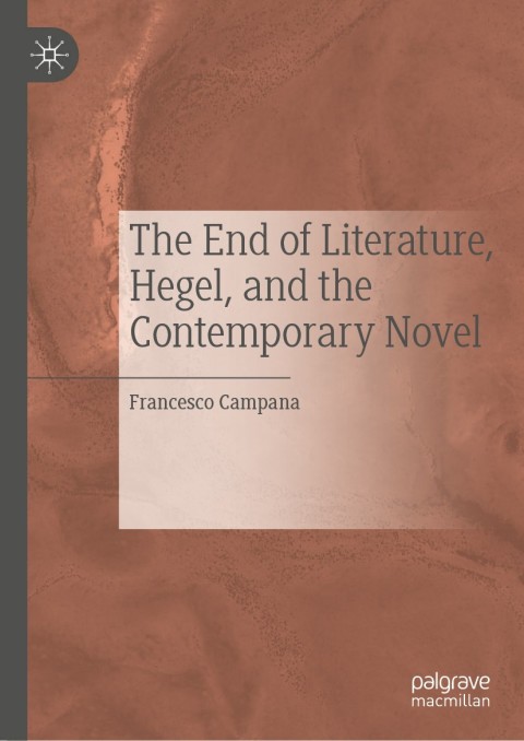 Cover image for book The End of Literature, Hegel, and the Contemporary Novel