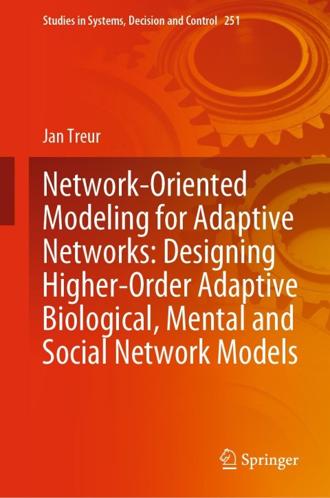 Cover image for book Network-Oriented Modeling for Adaptive Networks: Designing Higher-Order Adaptive Biological, Mental and Social Network Models