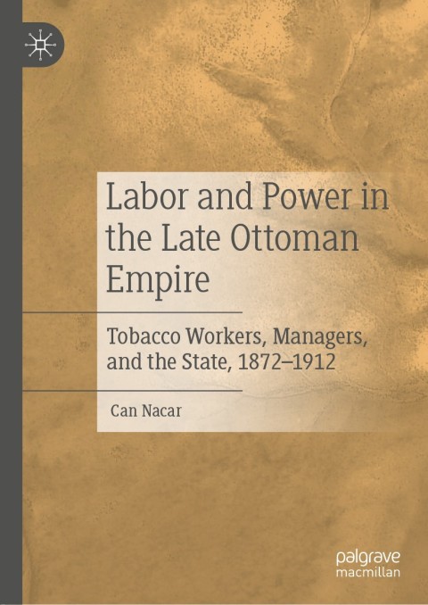 Cover image for book Labor and Power in the Late Ottoman Empire