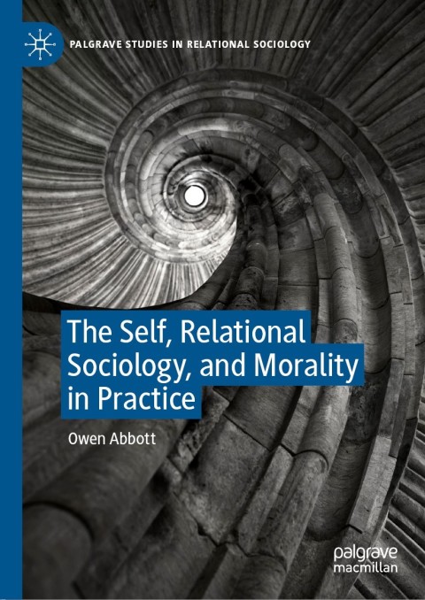 Cover image for book The Self, Relational Sociology, and Morality in Practice