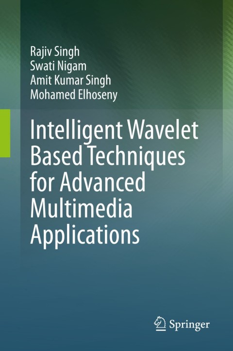 Intelligent Wavelet Based Techniques for Advanced Multimedia Applications 