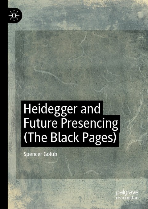 Cover image for book Heidegger and Future Presencing (The Black Pages)