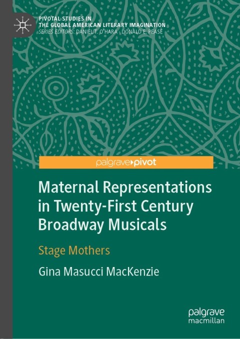 Cover image for book Maternal Representations in Twenty-First Century Broadway Musicals