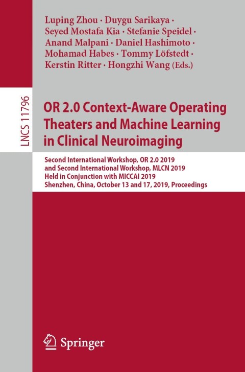 Cover image for book OR 2.0 Context-Aware Operating Theaters and Machine Learning in Clinical Neuroimaging