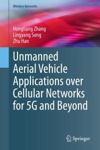 Cover image: Unmanned Aerial Vehicle Applications over Cellular Networks for 5G and Beyond 9783030330385