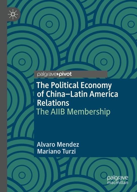 Cover image for book The Political Economy of China–Latin America Relations