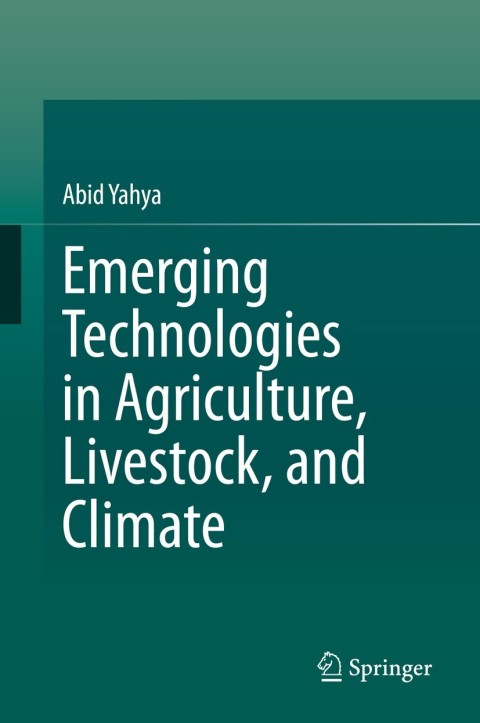 Cover image for book Emerging Technologies in Agriculture, Livestock, and Climate