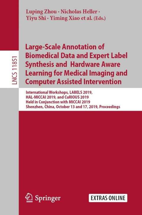 Cover image for book Large-Scale Annotation of Biomedical Data and Expert Label Synthesis and Hardware Aware Learning for Medical Imaging and Computer Assisted Intervention