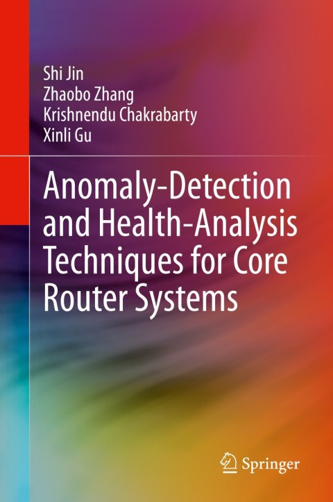 Cover image for book Anomaly-Detection and Health-Analysis Techniques for Core Router Systems